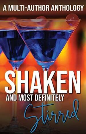 Shaken and Most Definitely Stirred by Penny Blush, Aleisha Maree, S.L. Davies, J.A. Lafrance, Tiffany Carby, Danielle Sibarium, Lily Ryan, Susan Horsnell, S.C. Principale, Rayne Elizabeth, Annee Jones, Marie Ahls, L.C. Taylor, E.S. McMillan, Ana Balen, Belle Brooks, Andi MacDowall, Amelia Hayden, Jessika Klide, J.A. Melville