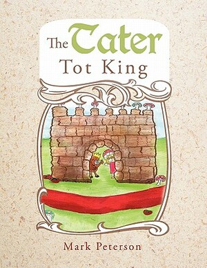 The Tater Tot King by Mark Peterson