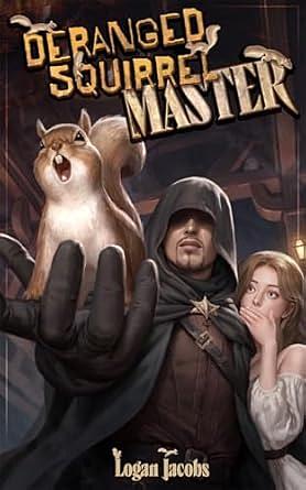 Deranged Squirrel Master by Logan Jacobs
