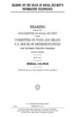 Hearing on the state of Social Security's information technology by United States Congress, Committee On Ways and Means, United States House of Representatives