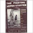 The Fighting Never Stopped:A Comprehensive Guide To World Conflict Since 1945 by Patrick Brogan