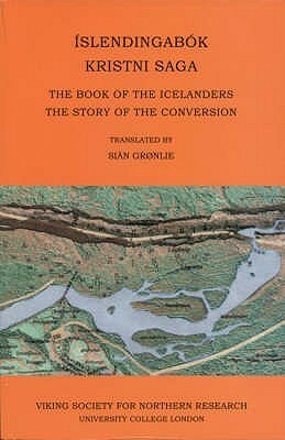 Íslendingabók, The Book of the Icelanders; And, Kristni Saga, the Story of the Conversion by Sian Gronlie