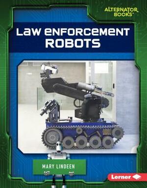 Law Enforcement Robots by Mary Lindeen