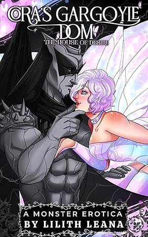 Cora's Gargoyle Dom: The House of Desire by Lilith Leana