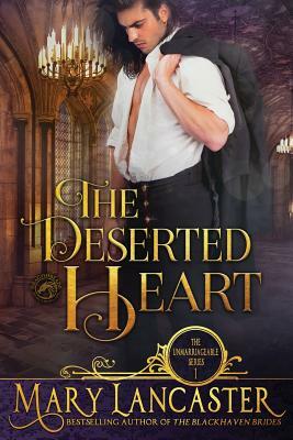 The Deserted Heart: Unmarriageable Series by Mary Lancaster, Dragonblade Publishing