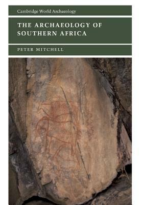 The Archaeology of Southern Africa by Peter Mitchell