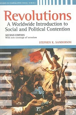 Revolutions: A Worldwide Introduction to Political and Social Change by Stephen K. Sanderson