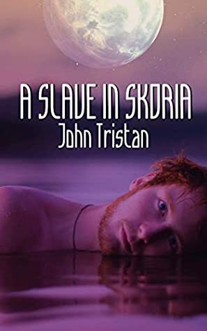 A Slave in Skoria by John Tristan
