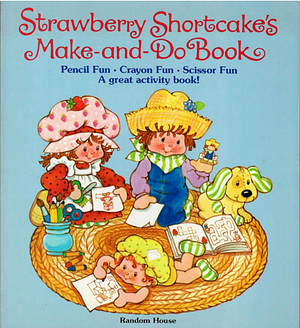 Strawberry Shortcake's Make-and-Do Book by Strawberry Shortcake
