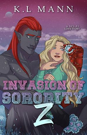 Invasion of Sorority Z: A Sci-Fi Alien Love Story by K.L. Mann, K.L. Mann