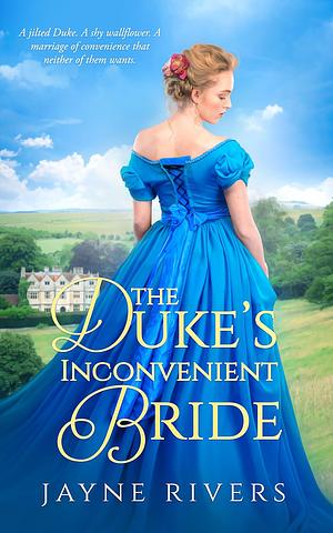 The Duke's Inconvenient Bride by Jayne Rivers