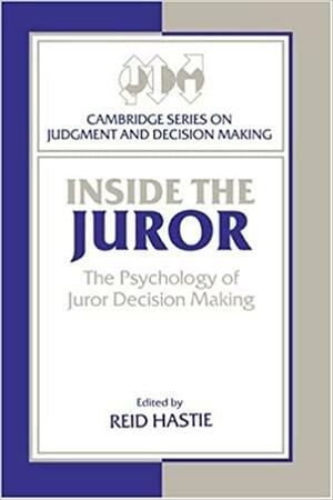 Inside the Juror: The Psychology of Juror Decision Making by Reid Hastie