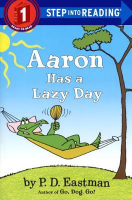 Aaron Has a Lazy Day by P.D. Eastman