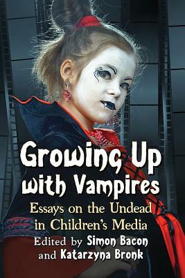 Growing Up with Vampires: Essays on the Undead in Children's Media by 