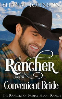 The Rancher takes his Convenient Bride: a Sweet Marriage of Convenience Western Romance by Shanae Johnson