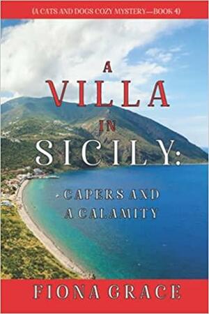 A Villa in Sicily: Capers and a Calamity by Fiona Grace