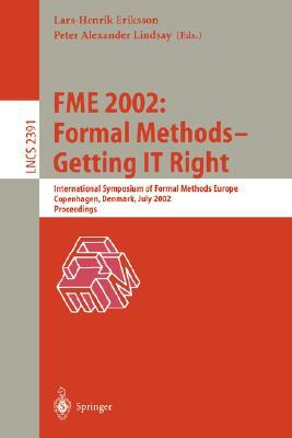 Fme 2002: Formal Methods - Getting It Right: International Symposium of Formal Methods Europe, Copenhagen, Denmark, July 22-24, 2002 Proceedings by 