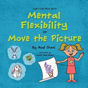 Life Skills Series - Mental Flexibility OR Move The Picture by Asaf Shani