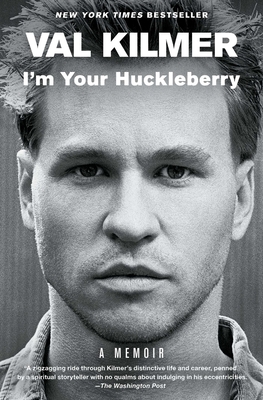 I'm Your Huckleberry: A Memoir by Val Kilmer