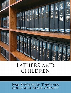 Fathers and Children by Constance Garnett, Ivan Turgenev