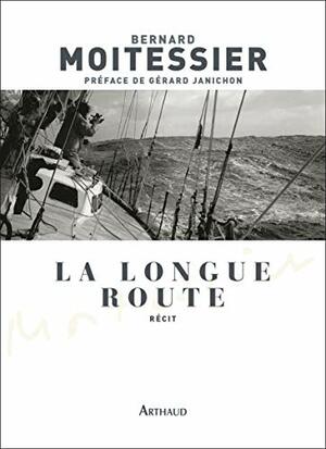 La Longue Route : Seul entre mers et ciels by Bernard Moitessier, Gérard Janichon