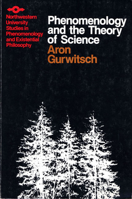 Phenomenology and Theory of Science by Aron Gurwitsch, Lester E. Embree