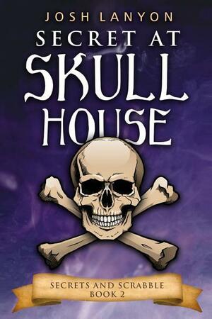 Secret at Skull House by Josh Lanyon