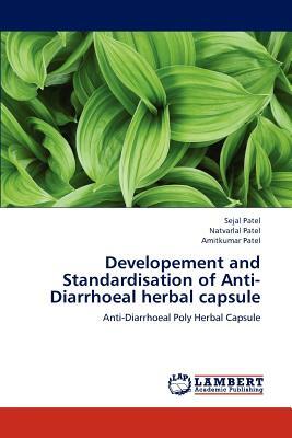 Developement and Standardisation of Anti-Diarrhoeal Herbal Capsule by Natvarlal M. Patel, Sejal Patel, Amitkumar Patel