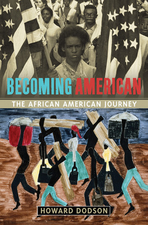 Becoming American: The African-American Journey by Howard Dodson