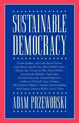 Sustainable Democracy by Adam Przeworski