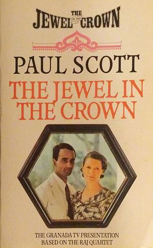 The Jewel in the Crown by Paul Scott