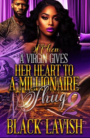 When A Virgin Gives Her Heart To A Millionaire Thug 2: The Finale by Black Lavish, Black Lavish