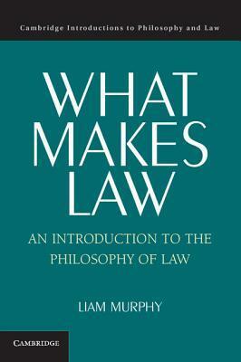 What Makes Law by Liam Murphy