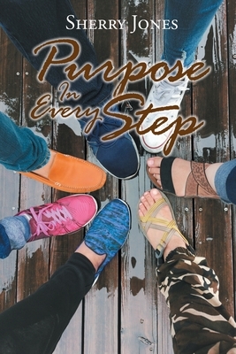 Purpose In Every Step by Sherry Jones