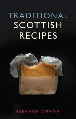 Traditional Scottish Recipes by Eleanor Cowan