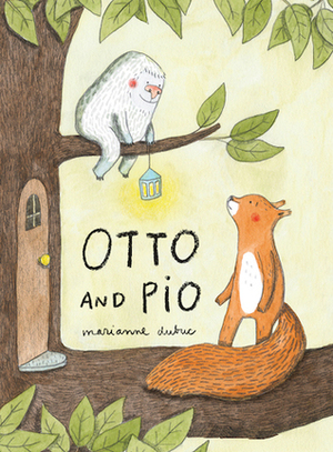 Otto and Pio by Marianne Dubuc