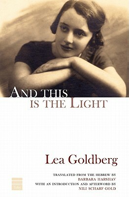And This Is the Light by Lea Goldberg