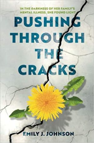 Pushing Through The Cracks  by Emily Johnson