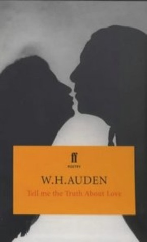 Tell Me the Truth about Love by W.H. Auden