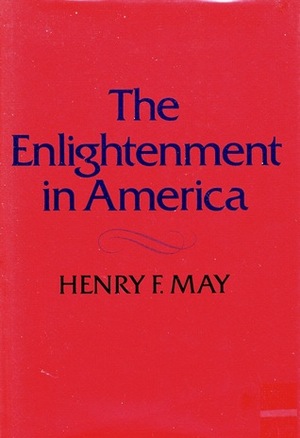 The Enlightment in America by Henry F. May
