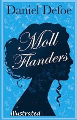 Moll Flanders Illustrated by Daniel Defoe