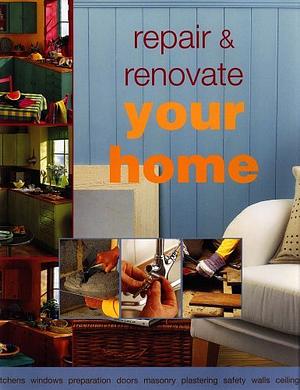 Repair & Renovate Your Home by Mark Corke, Julian Cassell, Mike Lawrence, Peter Parham
