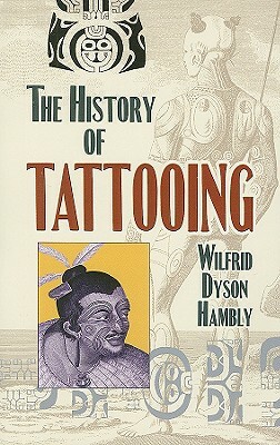 The History of Tattooing by Wilfrid Dyson Hambly