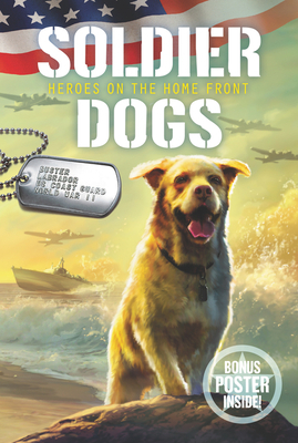 Soldier Dogs: Heroes on the Home Front by Marcus Sutter