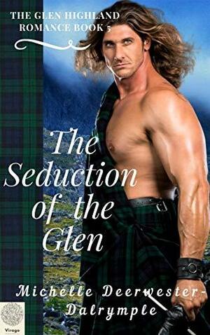 The Seduction of the Glen by Michelle Deerwester-Dalrymple, Michelle Deerwester-Dalrymple