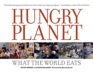 Hungry Planet: What the World Eats by Faith D'Aluisio, Peter Menzel