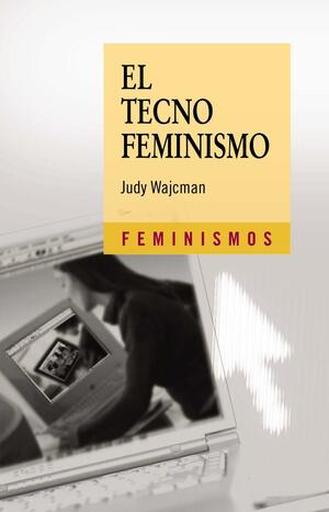 El Tecnofeminismo by Judy Wajcman