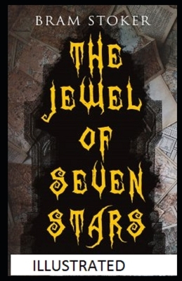 The Jewel of Seven Stars Illustrated by Bram Stoker