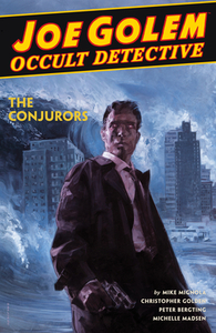 Joe Golem: Occult Detective Volume 4--The Conjurors by Mike Mignola, Christopher Golden