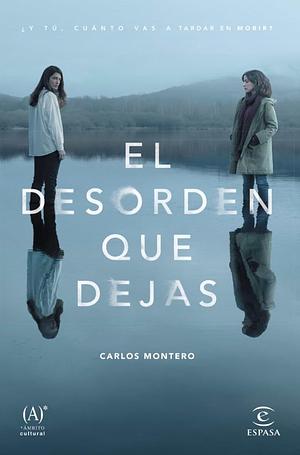 El desorden que dejas by Carlos Montero